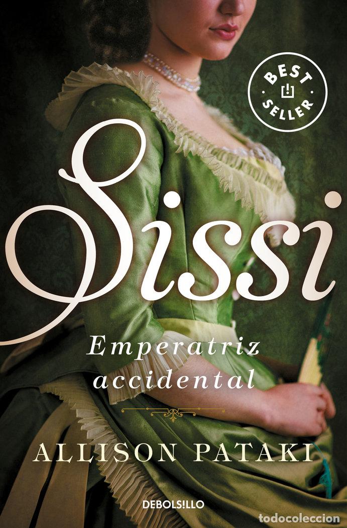 Libros: SISSI EMPERATRIZ ACCIDENTAL - PATAKI, ALLISON