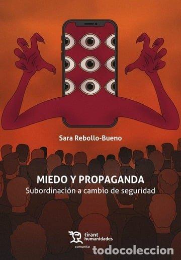 Livres: MIEDO Y PROPAGANDA SUBORDINACION A CAMBIO DE SEGURIDAD - SARA REBOLLO BUENO