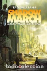 Livres: SHADOWMARCH 1 LA FRONTERA DE LAS SOMBRAS - WILLIAMS, TAD
