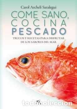 Livres: COME SANO COME PESCADO - ARCHELI SARALEGUI, CAROL
