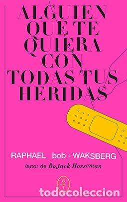 Livres: ALGUIEN QUE TE QUIERA CON TODAS TUS HERIDAS - BOB-WAKSBERG, RAPHAEL