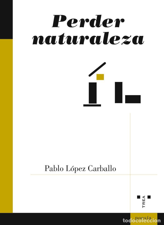 Livres: PERDER NATURALEZA - LOPEZ CARBALLO, PABLO