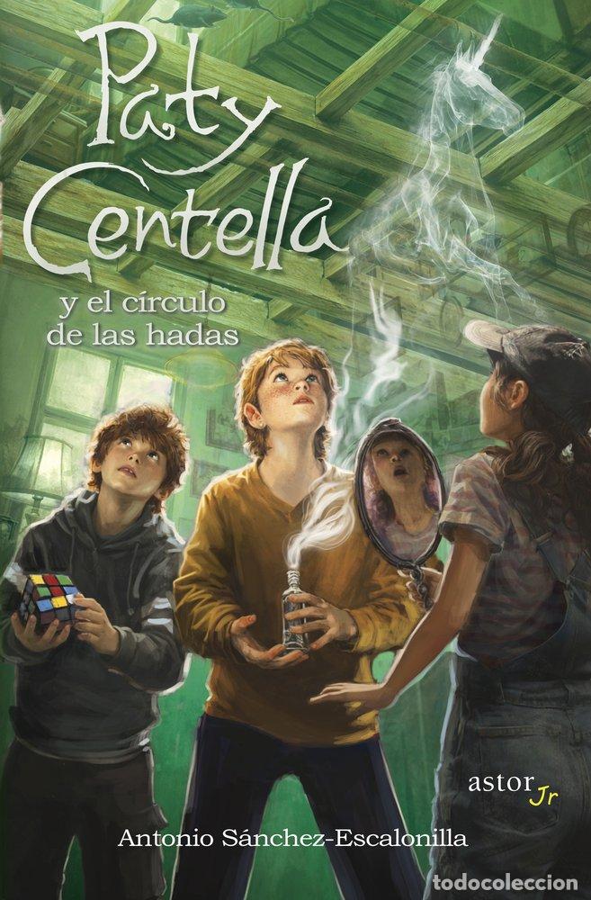 Livres: PATY CENTELLA Y EL CIRCULO DE LAS HADAS - SANCHEZ-ESCALONILLA, ANTONIO
