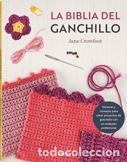 Libros: LA BIBLIA DEL GANCHILLO - CROWFOOT&Iuml;S, JANE