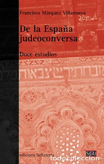 books: DE LA ESPA&Ntilde;A JUDEOCONVERSA - MARQUEZ VILLANUEVA, FRANCISCO