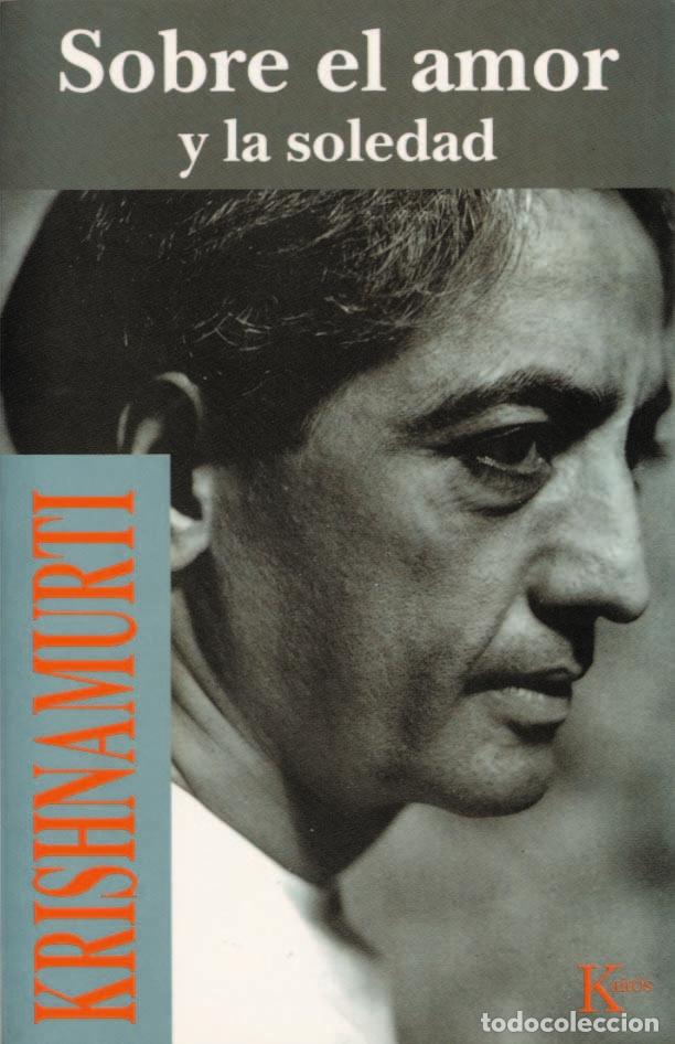 Livros: SOBRE EL AMOR Y LA SOLEDAD - KRISHNAMURTI