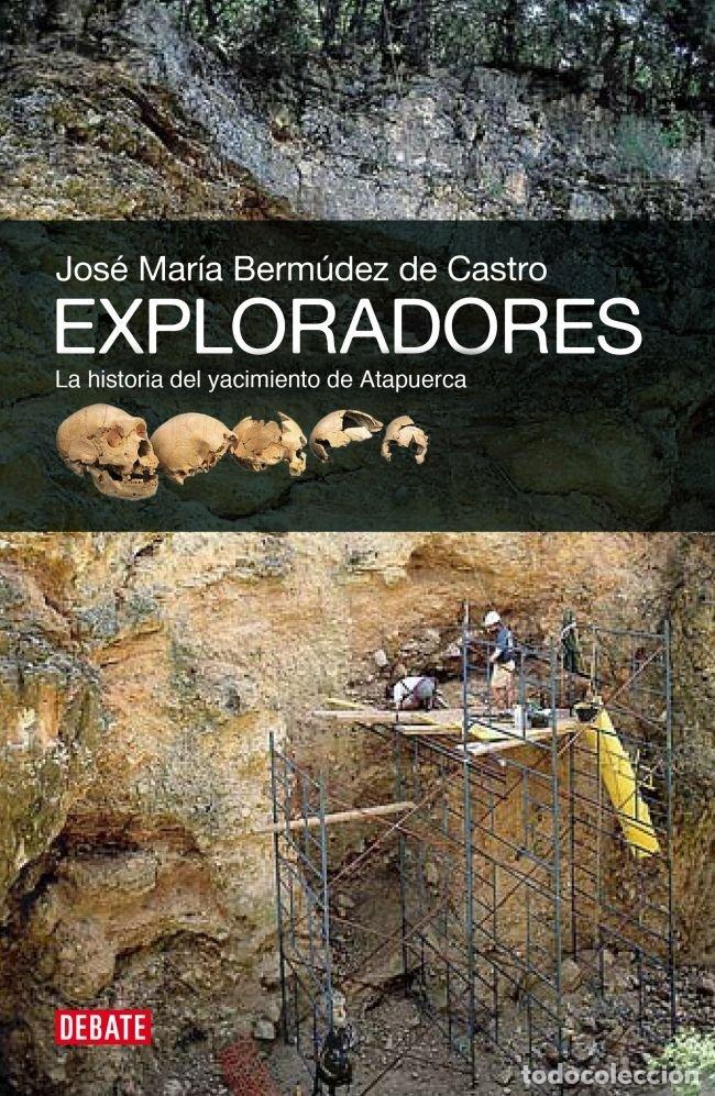 books: EXPLORADORES LA HISTORIA DEL YACIMIENTO DE ATAPUERCA - BERMUDEZ DE CASTRO, JOSE MARIA