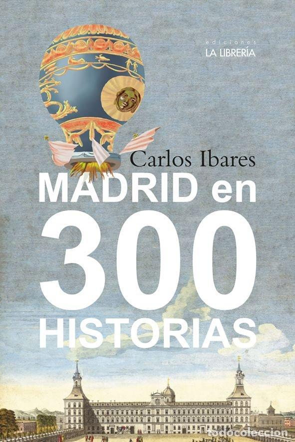 Libri: MADRID EN 300 HISTORIAS - IBARES SANZ, CARLOS