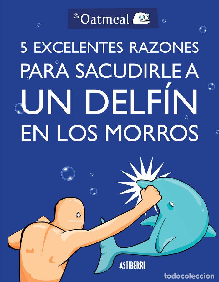 Libri: 5 EXCELENTES RAZONES PARA SACUDIRLE A UN DELFIN EN LOS MORR - OATMEAL