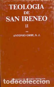 Livres: TEOLOGIA DE SAN IRENEO. II: COMENTARIO AL LIBRO V DEL ADVERS - ORBE, ANTONIO