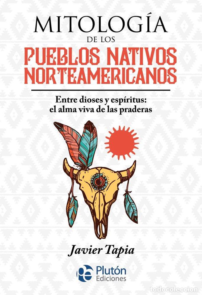 Libri: MITOLOGIA DE LOS PUEBLOS NATIVOS NORTEAMERICANOS - TAPIA, JAVIER