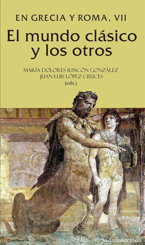 books: EL MUNDO CLASICO Y LOS OTROS EN GRECIA Y ROMA, VII - VARIOS AUTORES