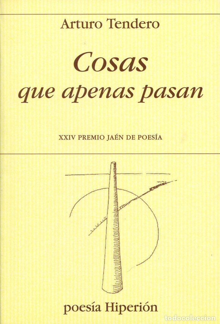 Libros: COSAS QUE APENAS PASAN - TENDERO LOPEZ, ARTURO