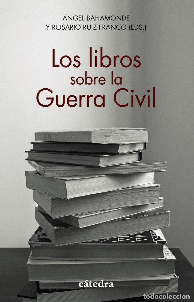 Libros: LOS LIBROS SOBRE LA GUERRA CIVIL - BAHAMONDE, ANGEL