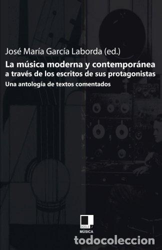 Libros: MUSICA MODERNA Y CONTEMPORANEA A TRAVES DE LOS ESCRITOS DE S - GARCIA LABORDA, JOSE MARIA