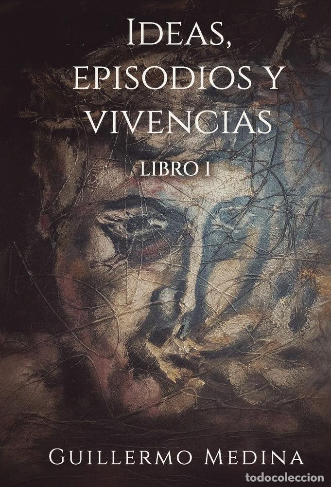 Libri: IDEAS EPISODIOS Y VIVENCIAS - MEDINA GONZALEZ, GUILLERMO