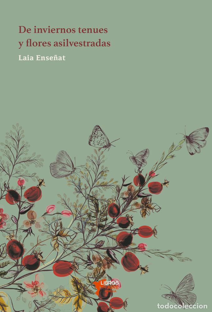 Livres: DE INVIERNOS TENUES Y FLORES ASILVESTRADAS - ENSE&Ntilde;AT NIETO, LAIA