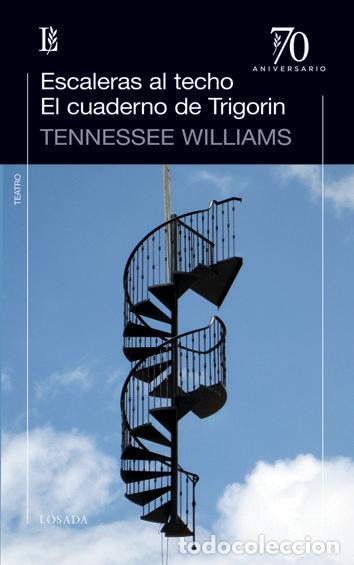 Libros: ESCALERAS AL TECHO EL CUADERNO DE TRIGORIN - WILLIAMS, TENNESSE