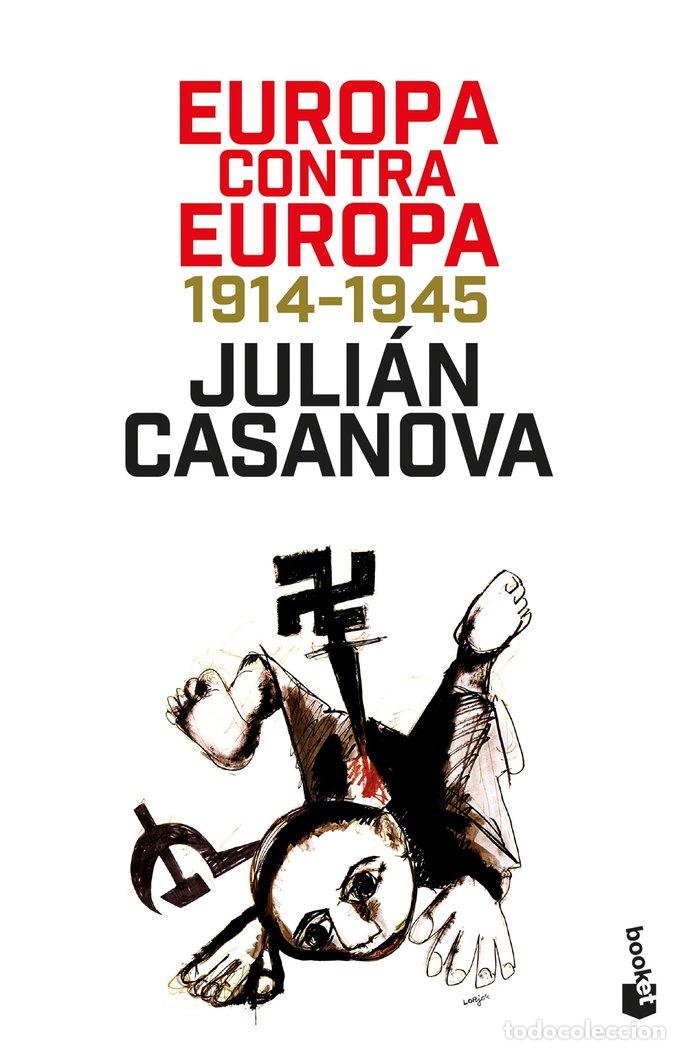 Libros: EUROPA CONTRA EUROPA - JULIAN CASANOVA