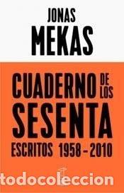 Libros: CUADERNO DE LOS SESENTA. ESCRITOS 1958-2010 - JONAS MEKAS