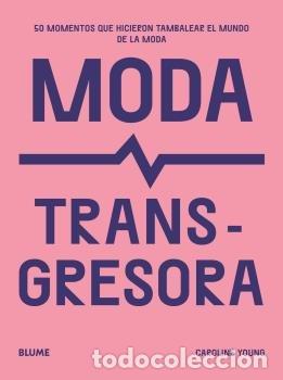 Libros: MODA TRANSGRESORA - YOUNG, CAROLINE