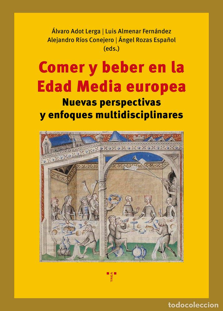 Libros: COMER Y BEBER EN LA EDAD MEDIA EUROPEA - ADOT LERGA, ALVARO