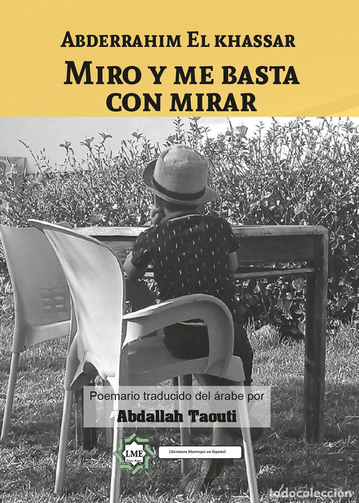 Libros: MIRO Y ME BASTA CON MIRAR - EL KHASSAR, ABDERRAHIM