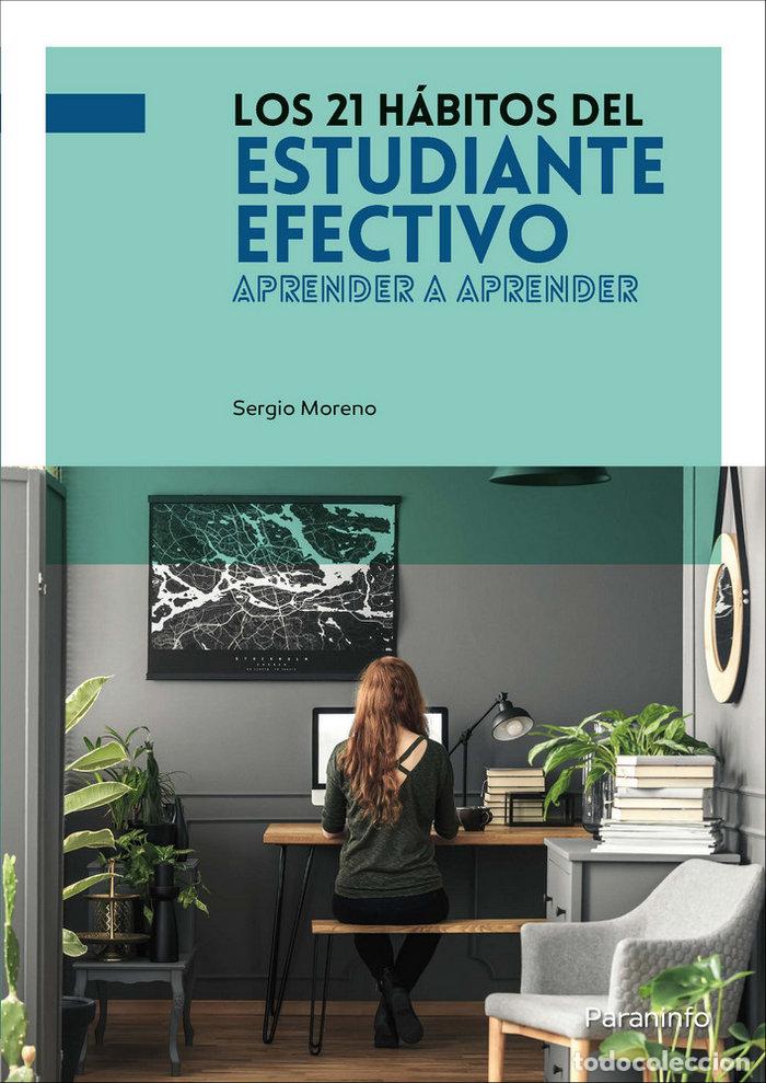 Libros: 21 HABITOS DEL ESTUDIANTE EFECTIVO,LOS - MORENO RODRIGUEZ, SERGIO