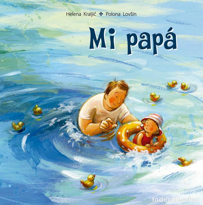 Libros: MI PAPA - KRALJIC, HELENA - LOVSIN, POLONA