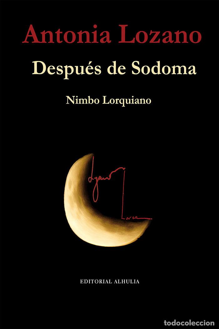 Libros: DESPUES DE SODOMA NIMBO LORQUIANO - LOZANO, ANTONIA