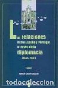 books: RELACIONES ESPA&Ntilde;A PORTUGAL 2 TOMOS DIPLOMACIA - CHATO
