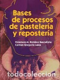 B&uuml;cher: BASES DE PROCESOS DE PASTELERIA Y REPOSTERIA - RAMIREZ BASCU&Ntilde;ANA, FRANCISCO