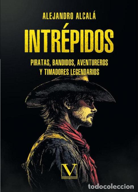 Libros: INTREPIDOS PIRATAS BANDIDOS AVENTUREROS Y TIMADORES LEGEN - ALCALA, ALEJANDRO