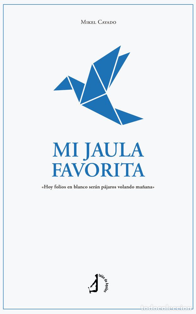 Libros: MI JAULA FAVORITA - CAYADO, MIKEL