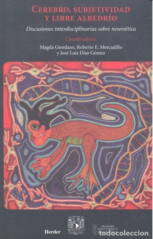 Libros: CEREBRO SUBJETIVIDAD Y LIBRE ALBEDRIO - DIAZ GOMEZ, JOSE LUIS