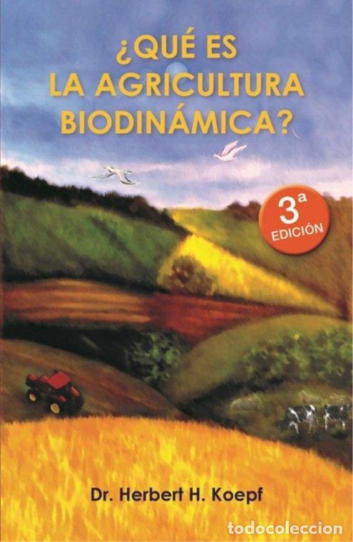 Libros: QUE ES LA AGRICULTURA BIODINAMICA? - KOEPF, HERBERT H.