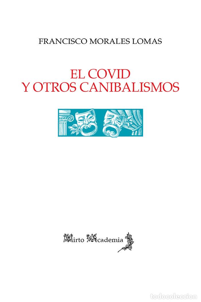 Livres: EL COVID Y OTROS CANIBALISMOS - MORALES LOMAS, FRANCISCO