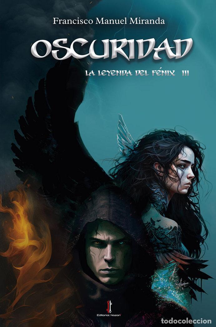 Livres: LA LEYENDA DEL FENIX III OSCURIDAD - MIRANDA, FRANCISCO MANUEL