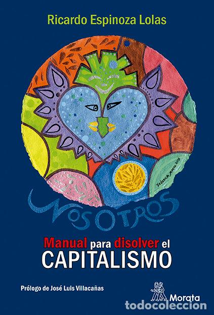 Livros: NOSOTROS. MANUAL PARA DISOLVER EL CAPITALISMO - ESPINOZA LOLAS, RICARDO
