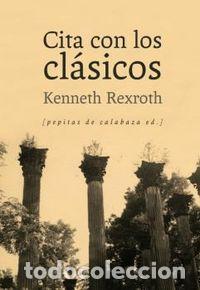 Libri: CITA CON LOS CLASICOS - REXROTH, KENNETH
