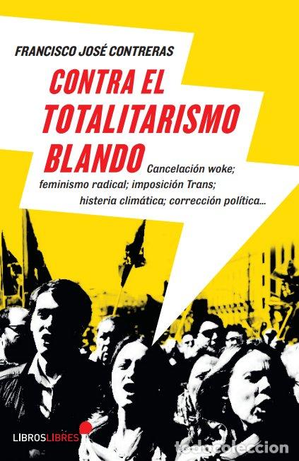 Livres: CONTRA EL TOTALITARISMO BLANDO - .