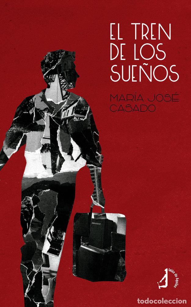 Libros: EL TREN DE LOS SUE&Ntilde;OS - CASADO, MARIA JOSE
