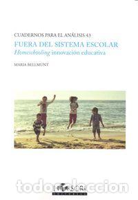 Libri: FUERA DEL SISTEMA ESCOLAR HOMESCHOOLING INNOVACION EDUCATI - BELLMUNT, MARIA