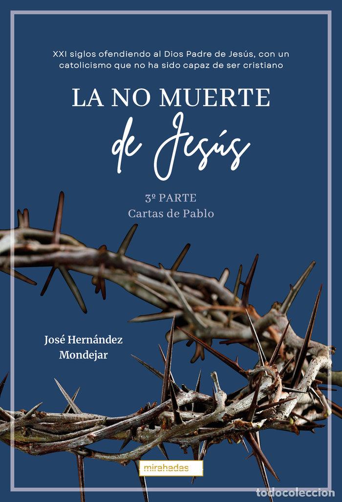 Libri: LA NO MUERTE DE JESUS - HERNANDEZ MONDEJAR, JOSE