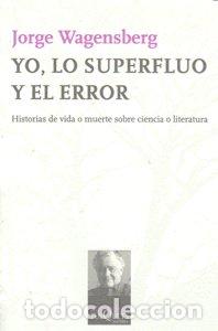 Libros: YO LO SUPERFLUO Y EL ERROR MT-107 - WAGENSBERG, JORGE