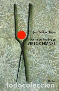 B&uuml;cher: ACERCA DEL HOMBRE EN VIKTOR FRANKL - FREIRE, JOSE BENIGNO