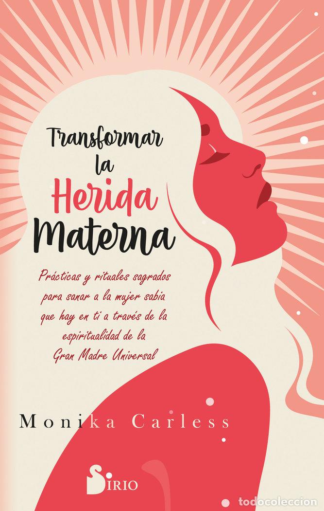 Libri: TRANSFORMAR LA HERIDA MATERNA - CARLESS, MONIKA