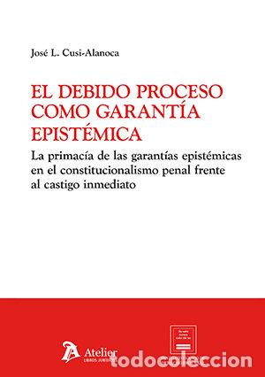 Libri: EL DEBIDO PROCESO COMO GARANTIA EPISTEMICA - JOSE L CUSI-ALANOCA