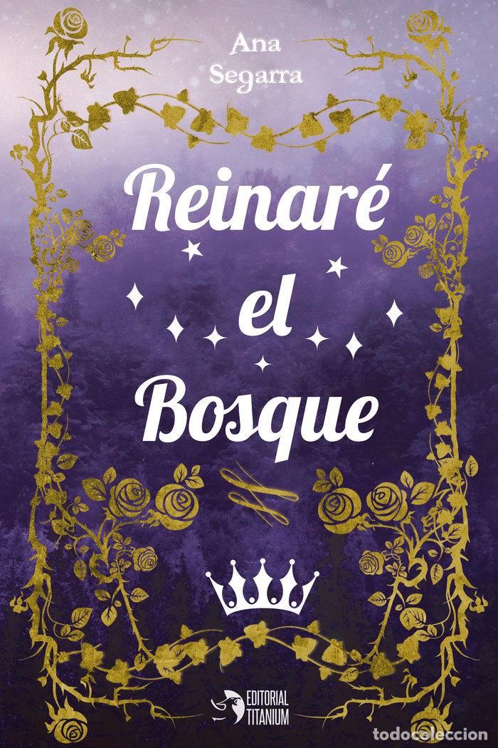 books: REINARE EL BOSQUE - SEGARRA, ANA