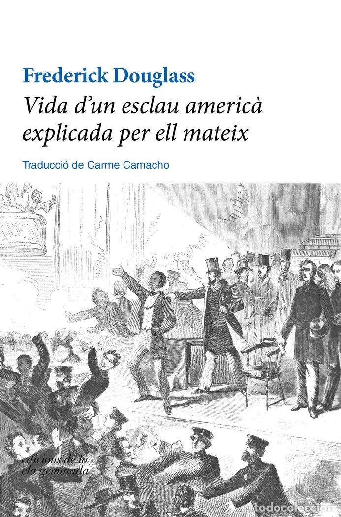 Livros: VIDA DUN ESCLAU AMERICA EXPLICADA PER ELL MATEIX - DOUGLASS, FREDERICK